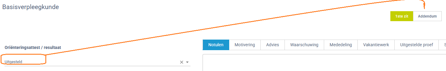 Basisverpleegkunde 1 ste zit Addendum Orienteringsattest / resultaat Notulen Motivering Advies Waarschuwing Mededeling Vakantiewerk Uitgestelde proef Uitgesteld x 