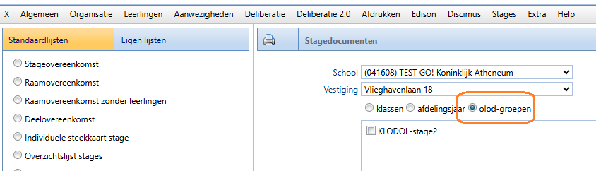 x 
Algemeen 
Organisatie 
Leerlingen Aanwezigheden Deliberatie 
Deliberatie 2.0 Afdrukken Edison 
Discimus 
Stages Extra Help 
Standaardlijsten 
Eigen lijsten 
Stagedocumenten 
Stageovereenkomst 
School (041608) TEST GO! Koninklijk Atheneum 
V 
Raamovereenkomst 
Vestiging 
Vlieghavenlaan 18 
V 
Raamovereenkomst zonder leerlingen 
klassen 
afdelingsjaar @ 
Deelovereenkomst 
olod-groepen 
Individuele steekkaart stage 
KLODOL-stage2 
Overzichtslijst stages 